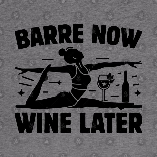 Barre Now Wine Later Fitness Enthusiast & Wine Lover by Nostalgia Trip